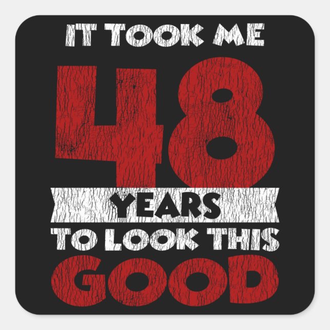 Sticker Carré Un Anniversaire de 48 ans m'a fait bonne apparence (Devant)