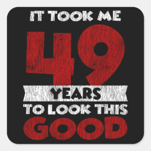 Sticker Carré Un Anniversaire de 49 ans m'a fait bonne apparence
