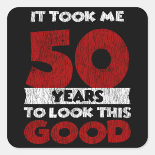 Sticker Carré Un Anniversaire de 50 ans m'a fait paraître bon 50