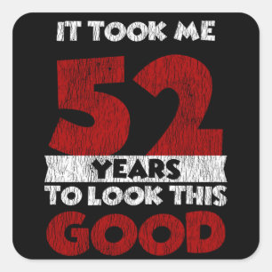 Sticker Carré Un Anniversaire de 52 ans m'a fait bonne apparence