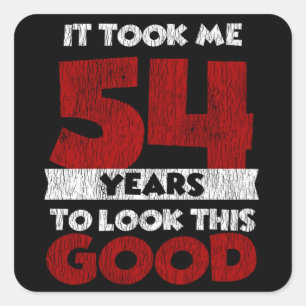 Sticker Carré Un Anniversaire de 54 ans m'a fait paraître bon 5