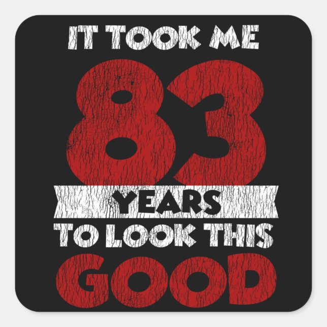Sticker Carré Un Anniversaire de 83 ans m'a fait bonne apparence (Devant)