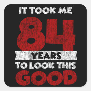 Sticker Carré Un Anniversaire de 84 ans m'a fait bonne apparence