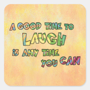 Sticker Carré UN BON TiME POUR RIRE C'EST ANy TiME YOU CAN