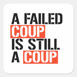 Sticker Carré Un coup d'État manqué est toujours un coup d'État
