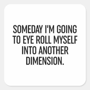 Sticker Carré Un jour, je vais me rouler dans un autre oeil