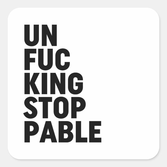 Sticker Carré Unfu*kingstoppable (Devant)
