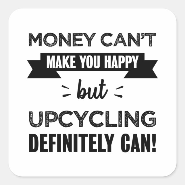 Sticker Carré Upcyclisme vous rend heureux cadeau amusant (Devant)