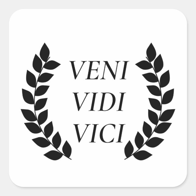 Sticker Carré Veni Vidi Vici Je Suis Venu J'Ai Vu J'Ai Conquis (Devant)