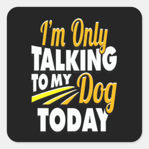 Sticker Carré Venin de Dalmatian   I'm Only Talking To My Dog To