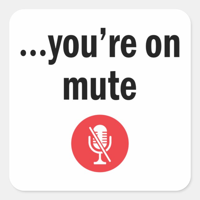 Sticker Carré Video Call, vous êtes muet, vous êtes muet (Devant)