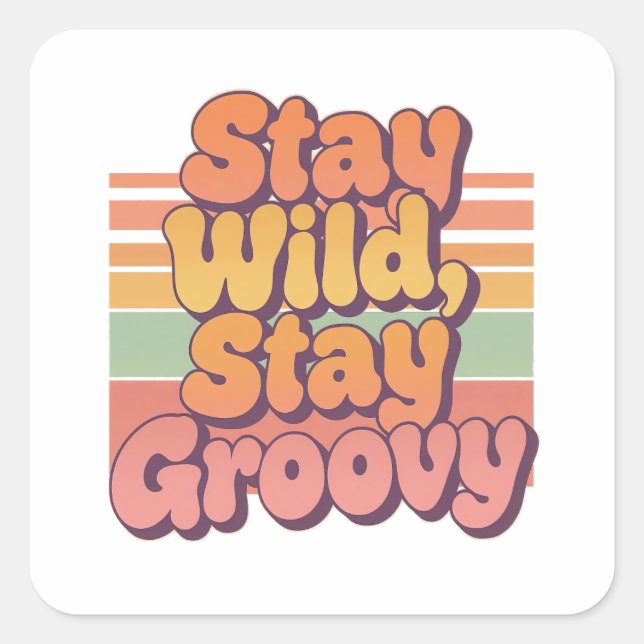 Sticker Carré Vintage 70s Hippie Stay Wild Stay Groovy (Devant)