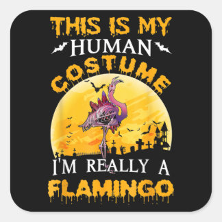 Sticker Carré Voici Mon Costume Humain Vraiment Flamant rose Hal