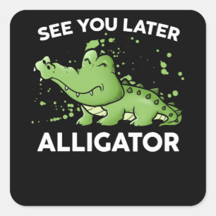 Sticker Carré Voir plus tard Alligator