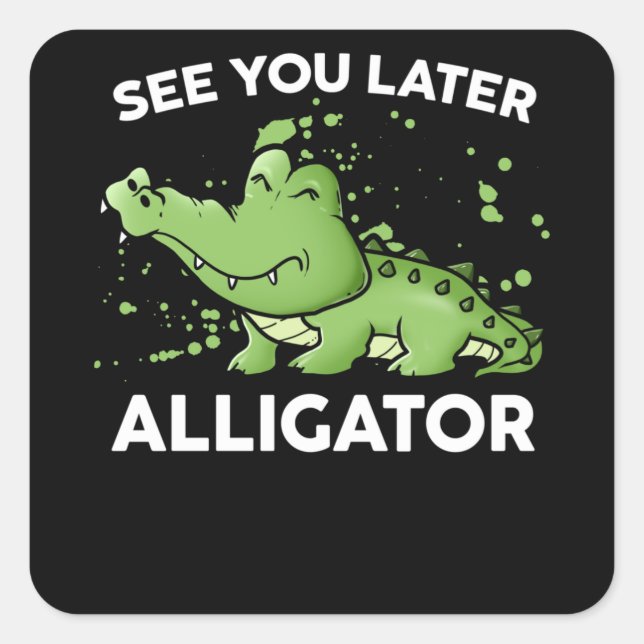 Sticker Carré Voir plus tard Alligator (Devant)