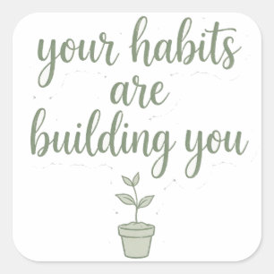 Sticker Carré Vos habitudes vous construisent Citation Vert Sage