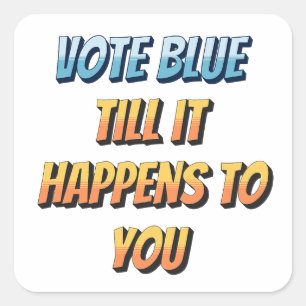 Sticker Carré Vote Blue : Jusqu'à ce qu'il vous arrive