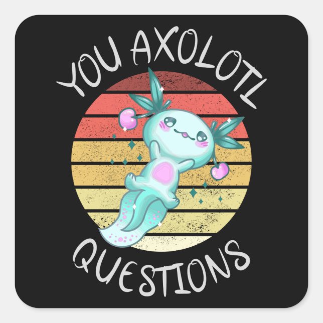 Sticker Carré Vous avez des questions axolotales (Devant)