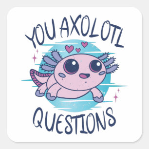 Sticker Carré Vous avez des questions axolotales