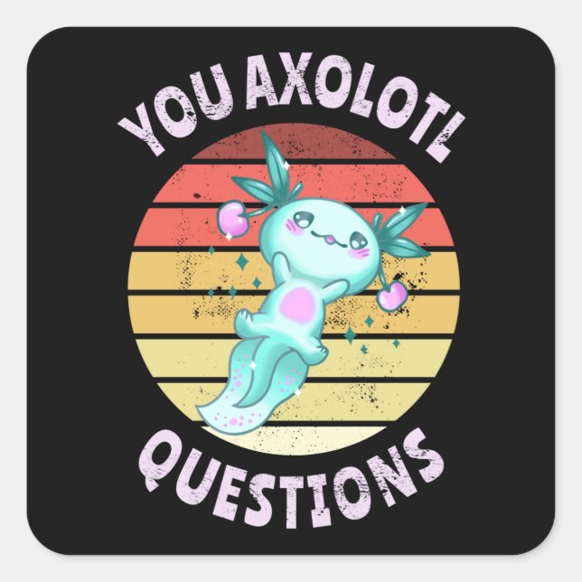 Sticker Carré Vous avez des questions axolotales (Devant)