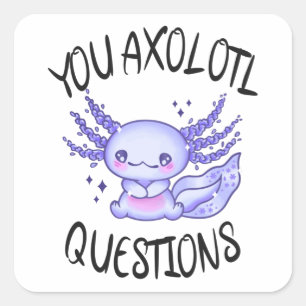 Sticker Carré Vous avez des questions axolotales