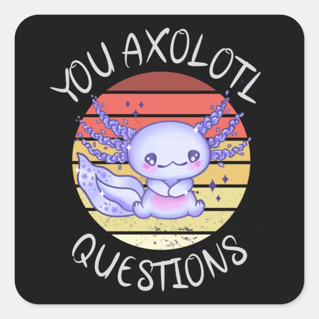 Sticker Carré Vous avez des questions axolotales (Devant)