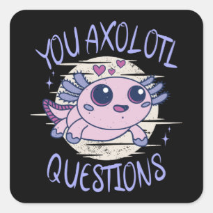 Sticker Carré Vous avez des questions axolotales