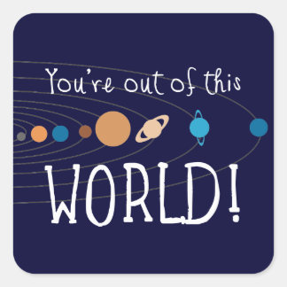 Sticker Carré Vous êtes hors de ce monde !