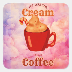 Sticker Carré Vous êtes la crème de mon café