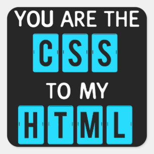 Sticker Carré Vous êtes le CSS à mon HTML
