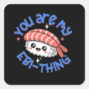 Sticker Carré Vous êtes mon truc Ebi texte bleu Sushi