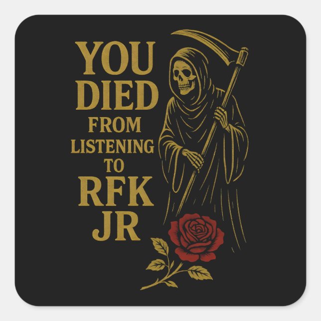 Sticker Carré Vous êtes mort de l'écoute à RFK Jr. Satire (Devant)