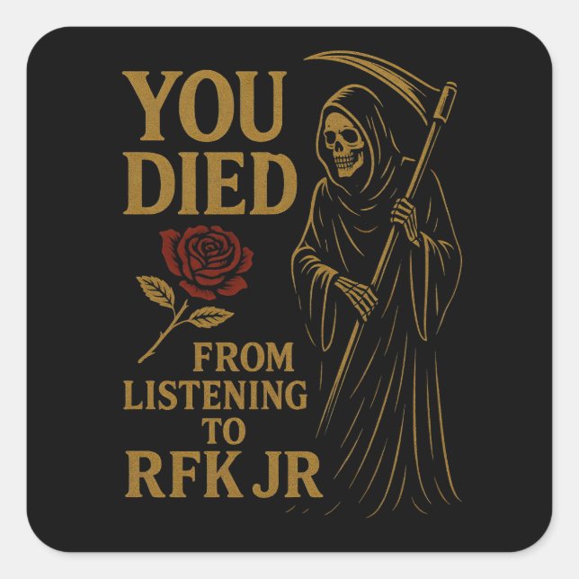 Sticker Carré Vous êtes mort de l'écoute à RFK Jr. Satire (Devant)
