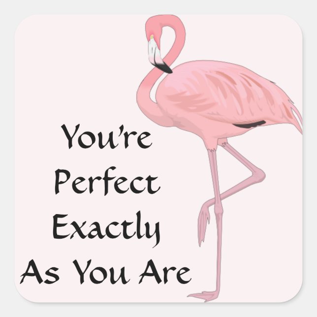 Sticker Carré Vous êtes parfait comme vous êtes Flamant Rose (Devant)