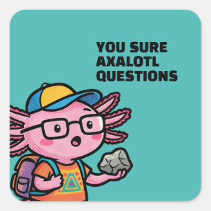 Sticker Carré Vous êtes sûr que les questions axolotl Mème sarca