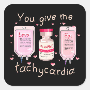 Sticker Carré Vous Me Donnez Tachycardia Icu Nurse Life Valentin
