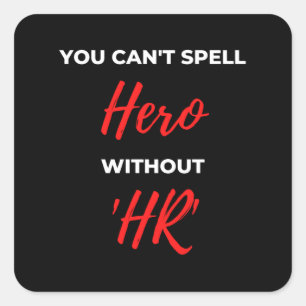 Sticker Carré Vous ne pouvez pas épeler le héros sans 'HR'