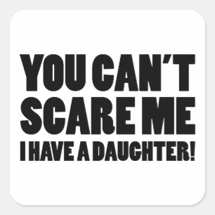 Sticker Carré Vous ne pouvez pas me faire peur J'ai une fille