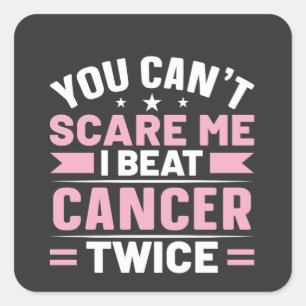Sticker Carré Vous ne pouvez pas me faire peur, je bat le cancer