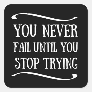 Sticker Carré Vous n'échouez jamais tant que vous n'arrêtez pas