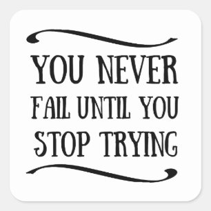 Sticker Carré Vous n'échouez jamais tant que vous n'arrêtez pas