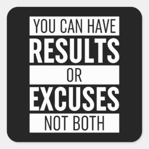 Sticker Carré Vous Pouvez Avoir Des Résultats Ou Excuser Pas Les