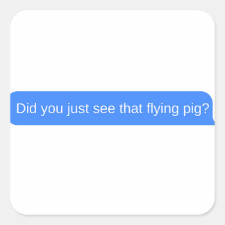 Sticker Carré Vous venez de voir ce cochon volant ?