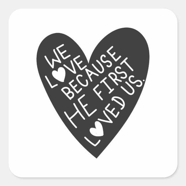 Sticker Carré We love because he first loved us (Devant)