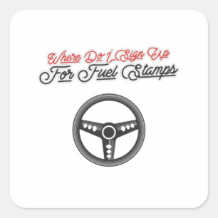Sticker Carré Where Do I Sign Up For Fuel Stamps