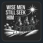 Sticker Carré Wise Men Still Seek Him Christian Christmas Jésus<br><div class="desc">Wise Men Still Seek Him Christian Christmas Jésus</div>