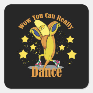 Sticker Carré Wow, Vous Pouvez Vraiment Danser