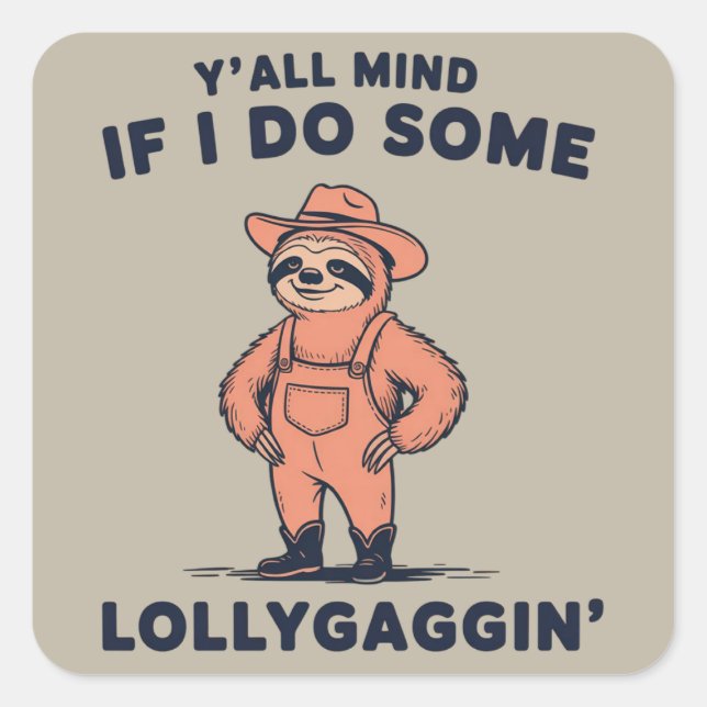 Sticker Carré Ya'll Mind If I Do Some Lollygaggin Funny Sloth  (Devant)
