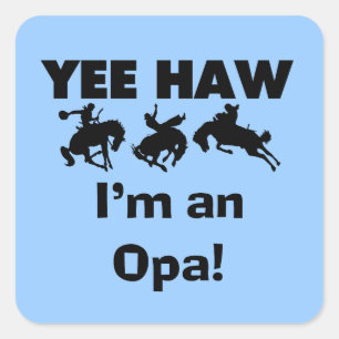 Sticker Carré Yee Haw Je suis un T-shirt Opa et des cadeaux
