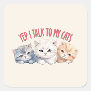 Sticker Carré Yep, je parle à My Cats - Adorable Trio Cat Design